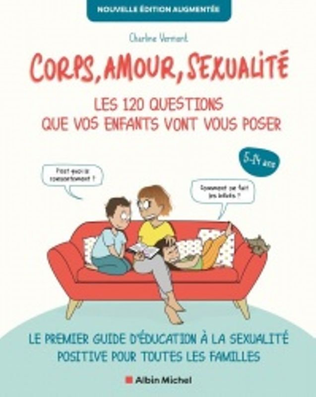 Corps, amour, sexualité : les 120 questions que vos enfants vont vous poser.