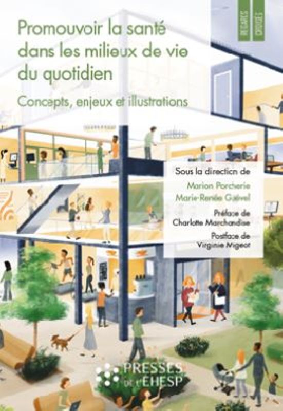 Promouvoir la santé dans les milieux de vie du quotidien. Concepts, enjeux et illustrations