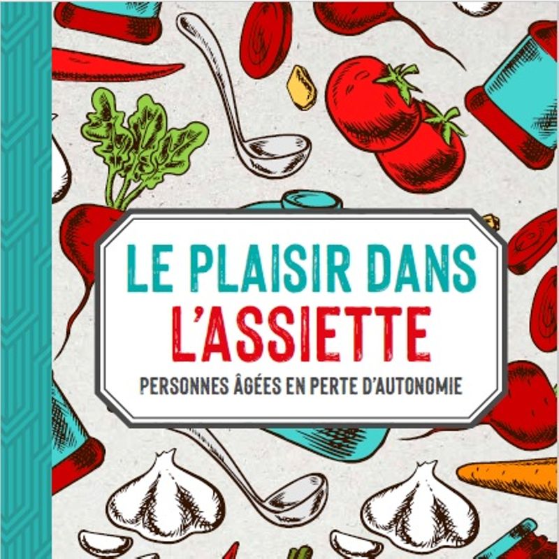 Le plaisir dans l'assiette. Personnes âgées en perte d'autonomie
